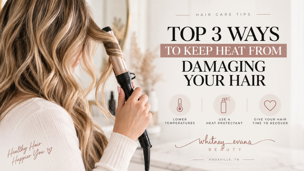 Woman curling her hair with tips for preventing heat damage from Whitney Evans Beauty in Knoxville, TN